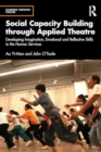 Social Capacity Building through Applied Theatre : Developing Imagination, Emotional and Reflective Skills in the Human Services - Book