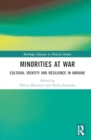 Minorities at War : Cultural Identity and Resilience in Ukraine - Book