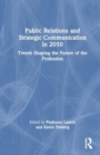 Public Relations and Strategic Communication in 2050 : Trends Shaping the Future of the Profession - Book