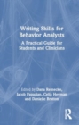 Writing Skills for Behavior Analysts : A Practical Guide for Students and Clinicians - Book