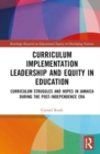 Curriculum Implementation Leadership and Equity in Education : Curriculum Struggles and Hopes in Jamaica During the Post-Independence Era - Book