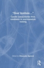 “Dear Institute…” : Candid commentaries from candidates in psychoanalytic training - Book