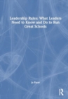 Leadership Rules: What Leaders Need to Know and Do to Run Great Schools - Book