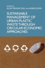 Sustainable Management of Urban Plastic Waste Through Circular Economic Approaches - Book