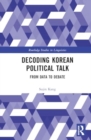 Decoding Korean Political Talk : From Data to Debate - Book