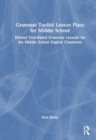 Grammar Toolkit Lesson Plans for Middle School : Mentor Text-Based Grammar Lessons for the Middle School English Classroom - Book