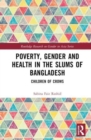 Poverty, Gender and Health in the Slums of Bangladesh : Children of Crows - Book