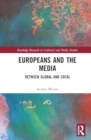 Europeans and the Media : Between Global and Local - Book