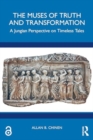 The Muses of Truth and Transformation : A Jungian Perspective on Timeless Tales - Book