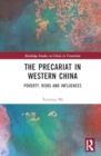 The Precariat in Western China : Poverty, Risks, and Influences - Book