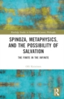 Spinoza, Metaphysics, and the Possibility of Salvation : The Finite in the Infinite - Book