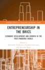 Entrepreneurship in the BRICS : Economic Development and Growth in the Post-Pandemic World - Book