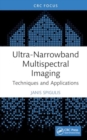 Ultra-Narrowband Multispectral Imaging : Techniques and Applications - Book