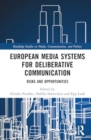 European Media Systems for Deliberative Communication : Risks and Opportunities - Book