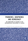 Phonemes, Graphemes and Democracy : The Significance of Accuracy in the Orthographical Development of isiXhosa - Book