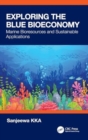 Exploring the Blue Bioeconomy : Marine Bioresources and Sustainable Applications - Book