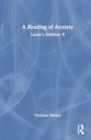 A Reading of Anxiety : Lacan’s Seminar X - Book