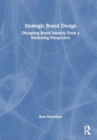 Strategic Brand Design : Designing Brand Identity From a Marketing Perspective - Book