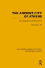 The Ancient City of Athens : Its Topography and Monuments - Book