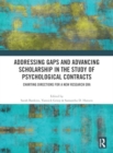 Addressing Gaps and Advancing Scholarship in the Study of Psychological Contracts : Charting Directions for a New Research Era - Book