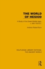 The World of Hesiod : A Study of the Greek Middle Ages, c. 900–700 B.C. - Book