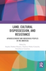 Land, Cultural Dispossession, and Resistance : Afrodescendent and Indigenous Peoples in the Americas - Book