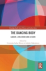 The Dancing Body : Labour, Livelihood and Leisure - Book