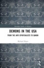 Demons in the USA : From the Anti-Spiritualists to QAnon - Book
