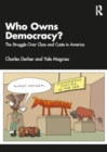 Who Owns Democracy? : The Real Deep State and the Struggle Over Class and Caste in America - Book