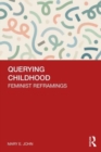 Querying Childhood : Feminist Reframings - Book