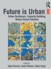 Future is Urban II : Urban Resilience, Capacity Building, Nature Based Solution - Book