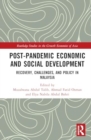 Post-Pandemic Economic and Social Development : Recovery, Challenges, and Policy in Malaysia - Book