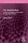 The Industrial Muse : A Study of Nineteenth Century British Working-Class Literature - Book