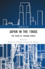 Japan in the 1960s : Ten Years of Turning Points - Book