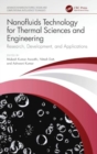 Nanofluids Technology for Thermal Sciences and Engineering : Research, Development, and Applications - Book