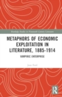 Metaphors of Economic Exploitation in Literature, 1885-1914 : Vampiric Enterprise - Book