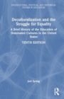 Deculturalization and the Struggle for Equality : A Brief History of the Education of Dominated Cultures in the United States - Book