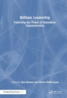 Brilliant Leadership : Unlocking the Power of Innovation-Communication - Book