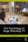 The Psychology of Binge Watching TV - Book