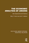 The Economic Analysis of Unions : New Approaches and Evidence - Book