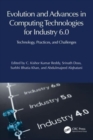 Evolution and Advances in Computing Technologies for Industry 6.0 : Technology, Practices, and Challenges - Book