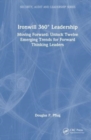 Ironwill 360° Leadership : Moving Forward: Unlock Twelve Emerging Trends for Forward Thinking Leaders - Book