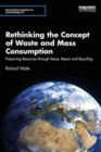 Rethinking the Concept of Waste and Mass Consumption : Preserving Resources through Reuse, Repair and Recycling - Book