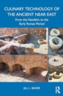 Culinary Technology of the Ancient Near East : From the Neolithic to the Early Roman Period - Book