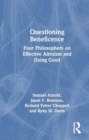 Questioning Beneficence : Four Philosophers on Effective Altruism and Doing Good - Book