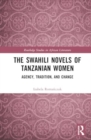 The Swahili Novels of Tanzanian Women : Agency, Tradition, and Change - Book
