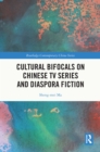 Cultural Bifocals on Chinese TV Series and Diaspora Fiction - Book