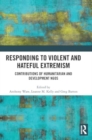 Responding to Violent and Hateful Extremism : Contributions of Humanitarian and Development NGOs - Book