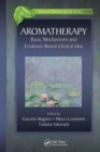 Aromatherapy : Basic Mechanisms and Evidence Based Clinical Use - Book