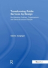 Transforming Public Services by Design : Re-Orienting Policies, Organizations and Services around People - Book